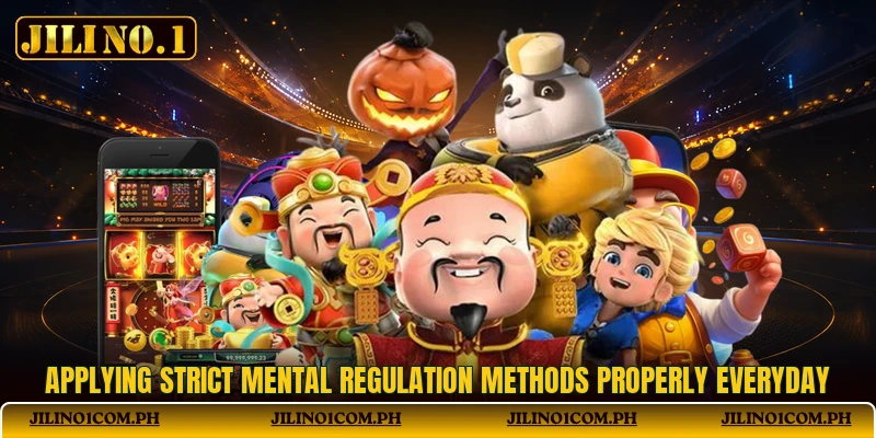 Applying strict mental regulation methods properly everyday