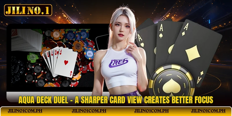 Aqua Deck Duel - A Sharper Card View Creates Better Focus