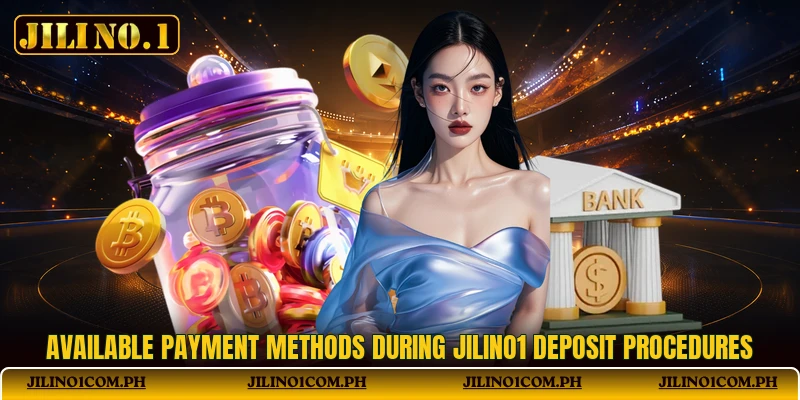 Available payment methods during Jilino1 deposit procedures Available payment methods during Jilino1 deposit procedures