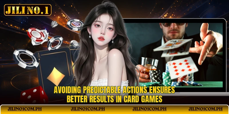 Avoiding predictable actions ensures better results in card games Avoiding predictable actions ensures better results in card games