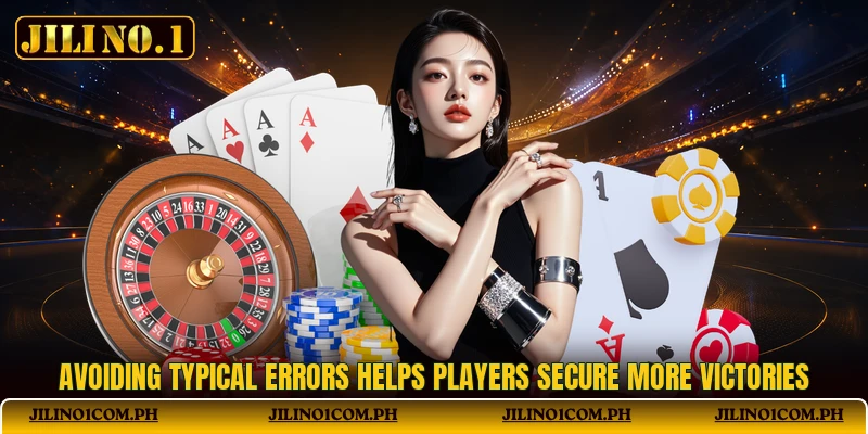 Avoiding typical errors helps players secure more victories