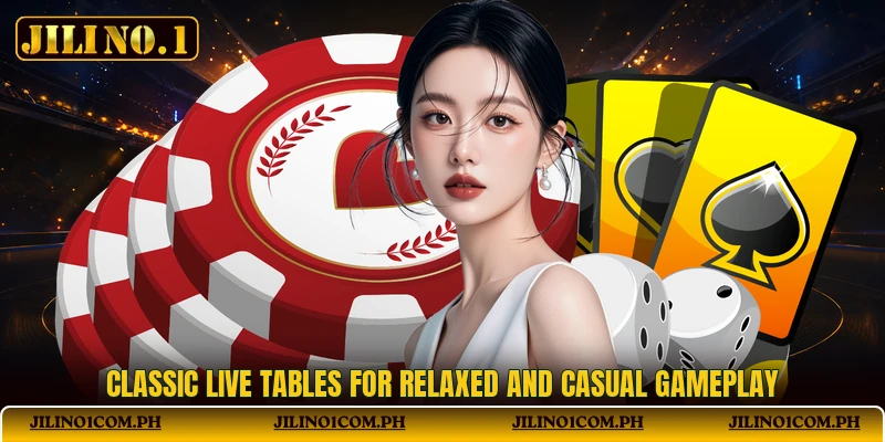 Classic live tables for relaxed and casual gameplay Classic live tables for relaxed and casual gameplay