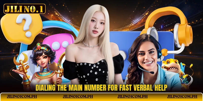 Dialing the main number for fast verbal help