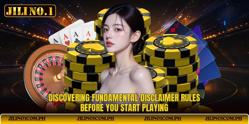 Discovering fundamental disclaimer rules before you start playing Discovering fundamental disclaimer rules before you start playing