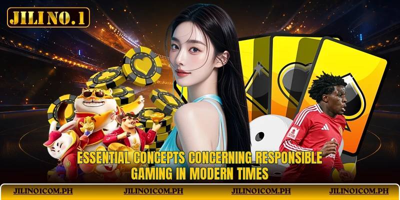 Essential concepts concerning responsible gaming in modern times Essential concepts concerning responsible gaming in modern times