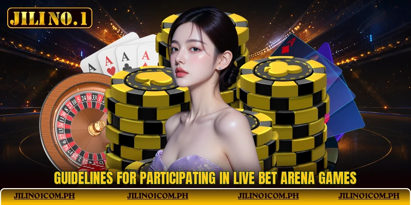 Guidelines for participating in Live Bet Arena games Guidelines for participating in Live Bet Arena games