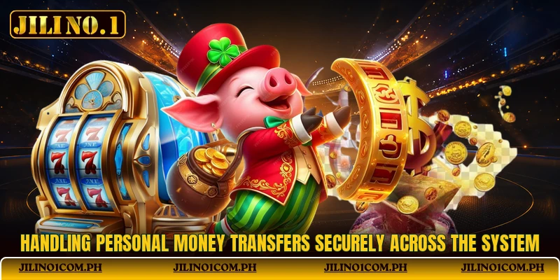 Handling personal money transfers securely across the system
