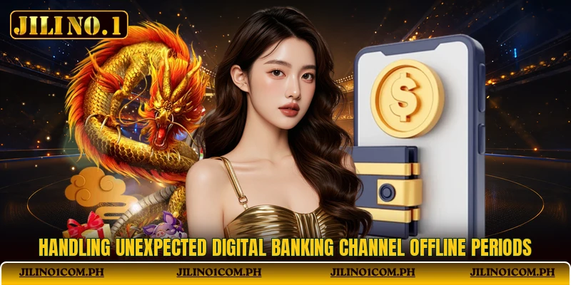 Handling unexpected digital banking channel offline periods Handling unexpected digital banking channel offline periods