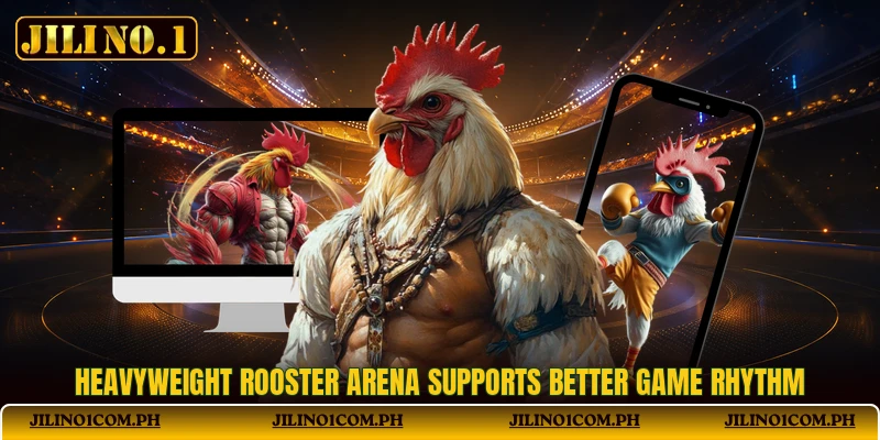 Heavyweight Rooster Arena Supports Better Game Rhythm