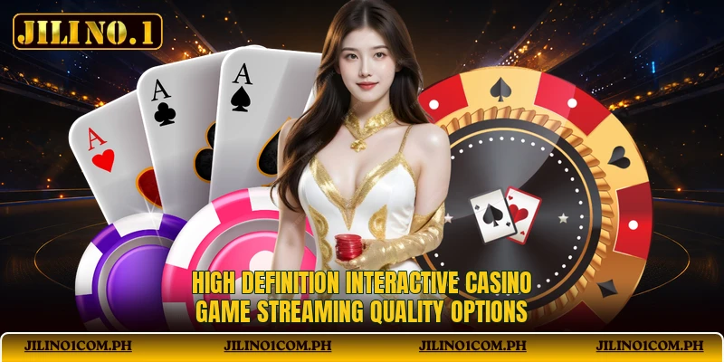 High definition interactive casino game streaming quality options High definition interactive casino game streaming quality options