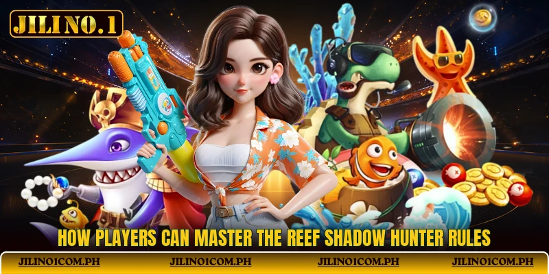 How players can master the Reef Shadow Hunter rules How players can master the Reef Shadow Hunter rules
