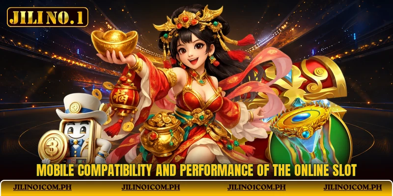Mobile compatibility and performance of the online slot