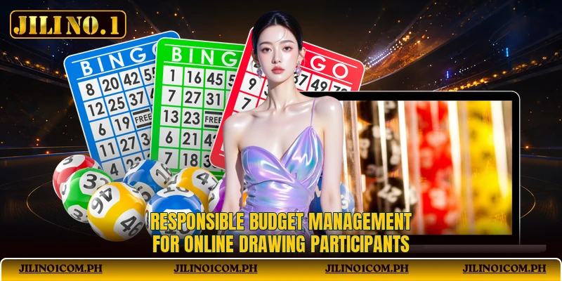 Responsible budget management for online drawing participants Responsible budget management for online drawing participants