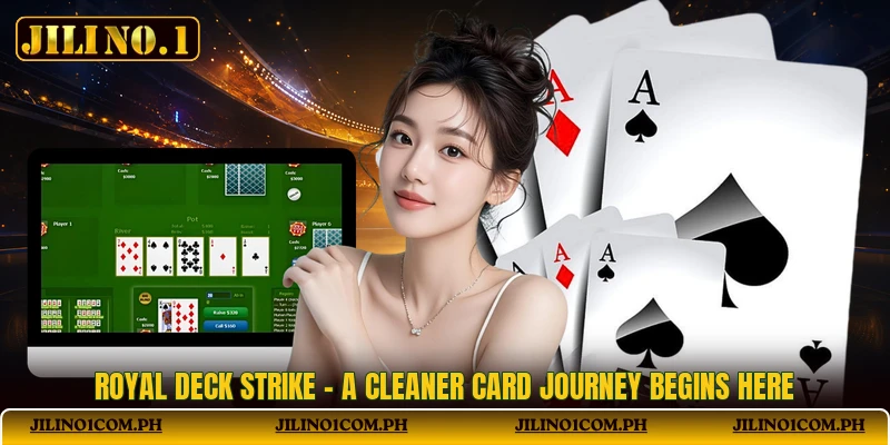 Royal Deck Strike - A Cleaner Card Journey Begins Here