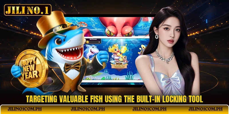 Targeting valuable fish using the built-in locking tool