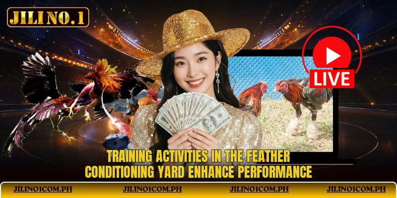 Training activities in the feather conditioning yard enhance performance