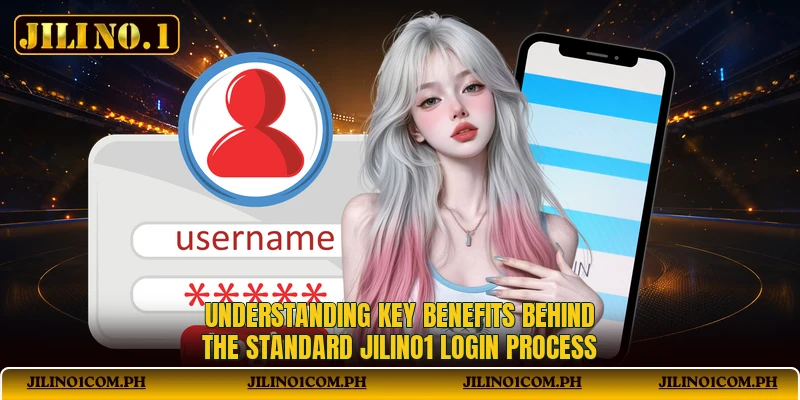 Understanding key benefits behind the standard Jilino1 login process