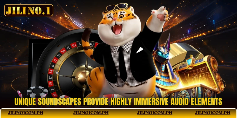 Unique soundscapes provide highly immersive audio elements Unique soundscapes provide highly immersive audio elements