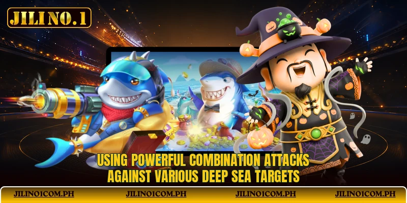 Using powerful combination attacks against various deep sea targets Using powerful combination attacks against various deep sea targets